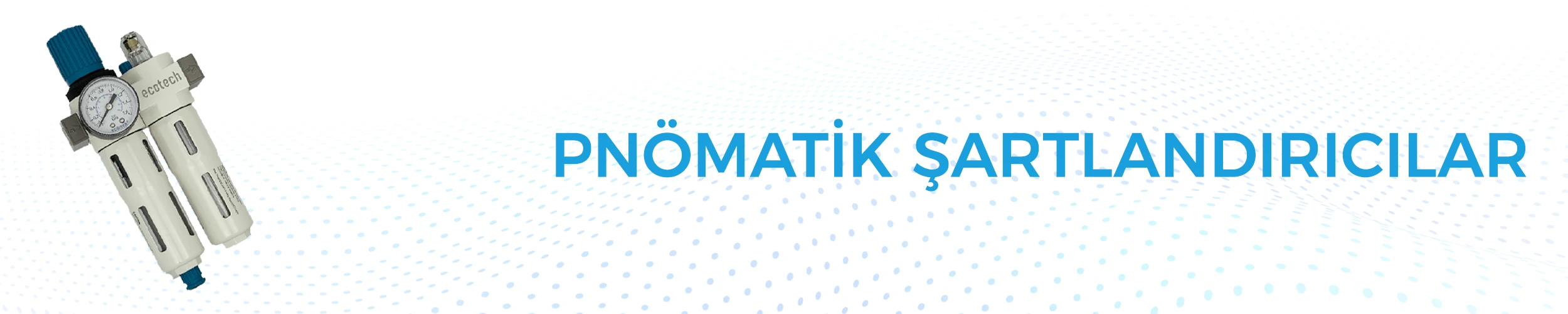 pnömatik şartlandırıcılar